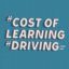 Cost of Learning Driving